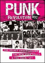 Punk Revolution NYC: The Velvet Underground, the New York Dolls and the CBGBs Set - 