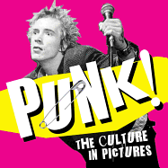 Punk!: The Culture in Pictures