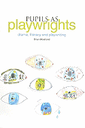 Pupils as Playwrights: Drama, Literacy and Playwriting