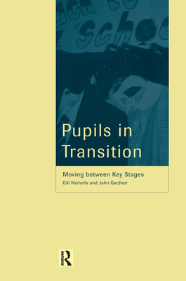 Pupils in Transition - Gardner, John, and Nicholls, Gill, Professor