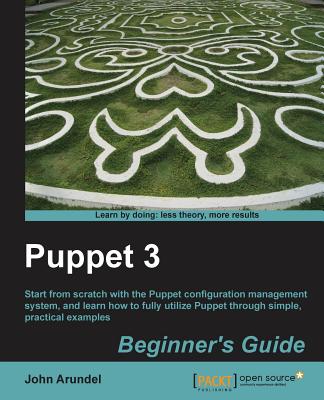 Puppet 3: Beginner's Guide - Arundel, John