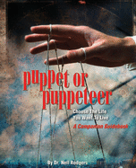 Puppet or Puppeteer: Choose the Life You Want to Live: A Companion Guidebook
