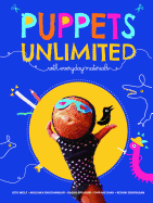 Puppets Unlimited: With Everyday Materials
