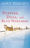Puppies, Dogs, and Blue Northers: Reflections on Being Raised by a Pack of Sled Dogs