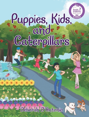 Puppies, Kids, and Caterpillars - D'Antonio, Deborah