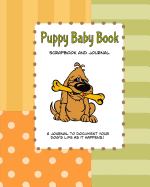 Puppy Baby Book Scrapbook and Journal: Puppy First Year Baby Memory Book