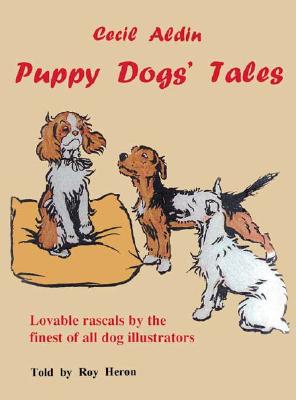 Puppy Dogs' Tales - Aldin, Cecil, and Heron, Roy (Introduction by)