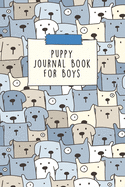 Puppy Journal Book For Boys: Dog Record Organizer and Pet Vet Information For The Dog Lover