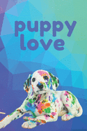Puppy Love: A blank lined notebook for kids and kids at heart.