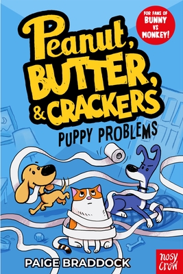 Puppy Problems: A Peanut, Butter & Crackers Story - Braddock, Paige