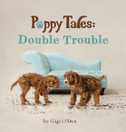 Puppy Tales - Double Trouble: A Photographic Storybook About Exploration & Mischief