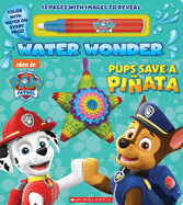 Pups Save a Piata (a Paw Patrol Water Wonder Storybook)