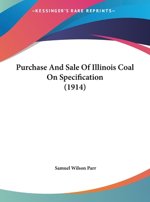 Purchase and Sale of Illinois Coal on Specification (1914) - Parr, Samuel Wilson