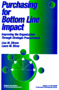 Purchasing for Bottom Line Impact: Improving the Organization Through Strategic Procurement