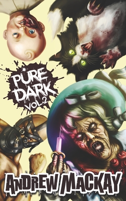 Pure Dark Vol 2: The Ultimate Horror Endurance Sequel - MacKay, Andrew