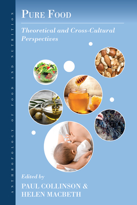 Pure Food: Theoretical and Cross-Cultural Perspectives - Collinson, Paul (Editor), and Macbeth, Helen (Editor)