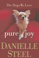 Pure Joy: The Dogs We Love - Steel, Danielle