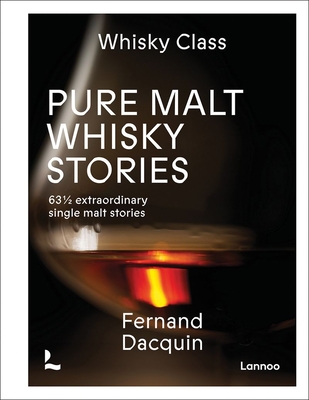 Pure Malt Whisky Stories: 63 1/2 extraordinary single malt stories - Dacquin, Fernand