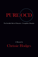 Pure Ocd: The Invisible Side of Obsessive-Compulsive Disorder