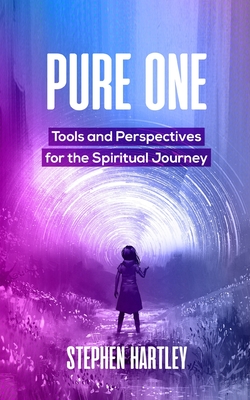 Pure One: Tools and Perspectives for the Spiritual Journey - Hartley, Stephen