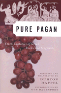 Pure Pagan: Seven Centuries of Greek Poems and Fragments