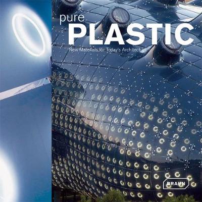 Pure Plastics: New Materials for Today's Architecture - Uffelen, Chris Van