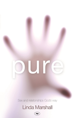 Pure: Sex and Relationships God's Way - Marshall, Linda