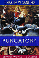Purgatory (Esprios Classics): Doctrinal, Historical and Poetical,