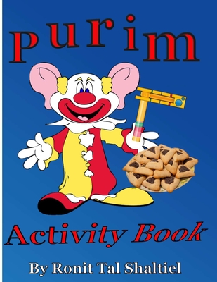 Purim Activity book.: For kids 3-7. Coloring, mazes, hidden word games and more. - Shaltiel, Ronit Tal