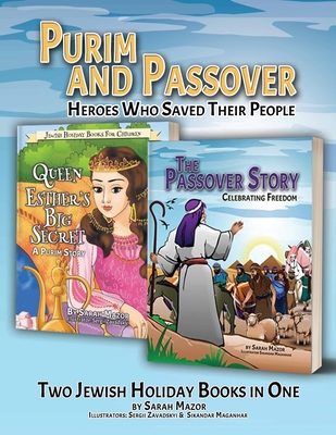 Purim and Passover: Heroes Who Saved Their People: The Great Leader Moses and the Brave Queen Esther (Two Books in One) - Mazor, Sarah