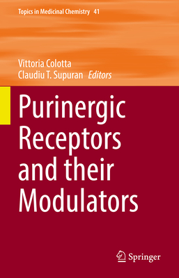 Purinergic Receptors and their Modulators - Colotta, Vittoria (Editor), and Supuran, Claudiu T. (Editor)