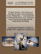 Puritan Church--The Church of America Puritan Church Building Fund, Petitioners, V. Commissioner of Internal Revenue. U.S. Supreme Court Transcript of Record with Supporting Pleadings