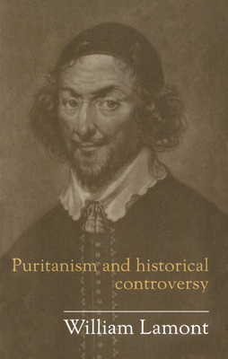 Puritanism and Historical Controversy - Lamont, William