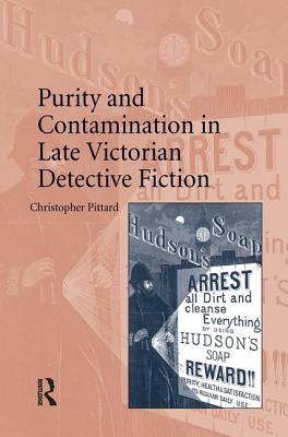 Purity and Contamination in Late Victorian Detective Fiction - Pittard, Christopher