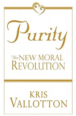 Purity: The New Moral Revolution - Vallotton, Kris