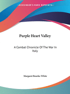 Purple Heart Valley: A Combat Chronicle Of The War In Italy
