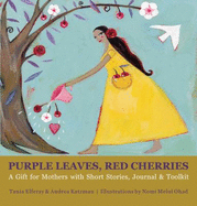 Purple Leaves, Red Cherries: A Gift for Mothers with Short Stories, Journal & Toolkit