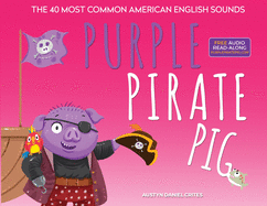 Purple Pirate Pig - The 40 Most Common American English Sounds