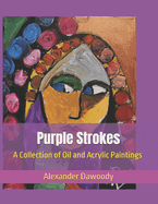 Purple Strokes: A Collection of Oil and Acrylic Paintings