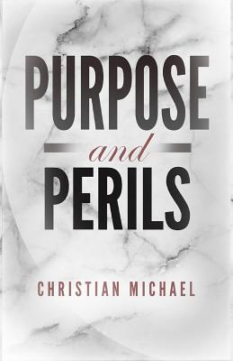 Purpose and Perils - Michael, Christian