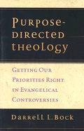 Purpose-Directed Theology: Getting Our Priorities Right in Evangelical Controversies