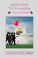 Purpose Driven: A Poetic Autobiography Based on My True Life Story