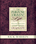 Purpose Driven Life Selected Thoughts and Scriptures for the Graduate