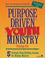 Purpose Driven Youth Ministry: 5 Strategic Team-Building Sessions for Healthy Ministry