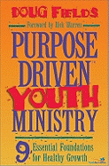 Purpose Driven Youth Ministry: 9 Essential Foundations for Healthy Growth