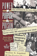 Purpose, Power and Prison: Stories About Former Illinois Governors