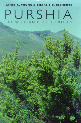 Purshia: The Wild and Bitter Roses - Young, James A, and Clements, Charlie D