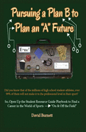 Pursuing a Plan B to Plan an "A" Future: Inspiring Today's Future Leaders To An Understanding of Passion and Purpose Toward a Prosperous Career