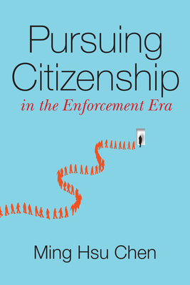 Pursuing Citizenship in the Enforcement Era - Chen, Ming Hsu