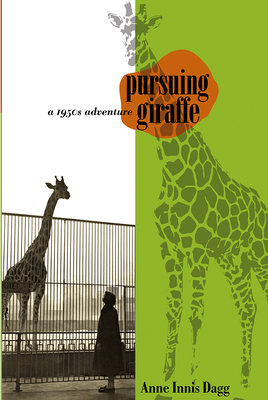 Pursuing Giraffe: A 1950s Adventure - Dagg, Anne Innis, Dr.